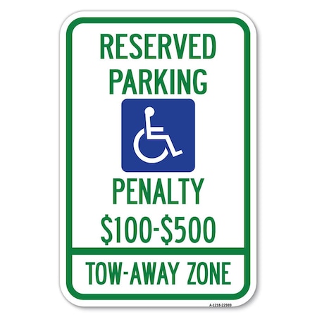 Signmission Reserved Parking Penalty $100 to $500 Heavy-Gauge Aluminum Sign, 12" x 18", A-1218-22989 A-1218-22989